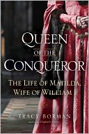 Queen of the Conqueror: The Life of Matilda, Wife of William I