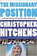 The Missionary Position: Mother Teresa in Theory and Practice
