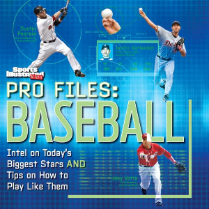 Pro Files: Baseball: Profiles of the Biggest Stars and Tips on How to Play Like Them