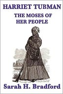 Harriet Tubman, The Moses of her People