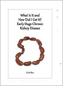 What Is It And How Did I Get It? Early Stage Chronic Kidney Disease