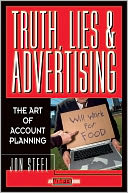 Truth, Lies, and Advertising: The Art of Account Planning