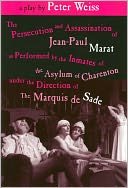 The Persecution and Assassination of Jean-Paul Marat As Performed by the Inmates of the Asylum of Charenton under the Direction of the Marquis de Sade