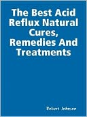 The Best Acid Reflux Natural Cures, Remedies And Treatments