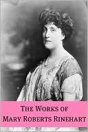 The Essential Works of Mary Roberts Rinehart (Annotated)