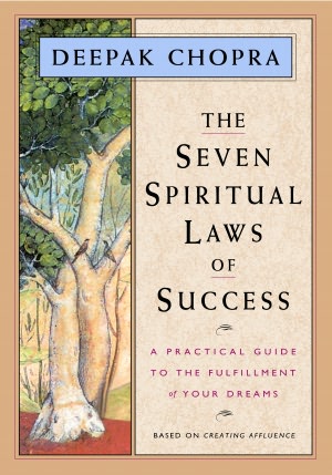 The Seven Spiritual Laws of Success: A Practical Guide to the Fulfillment of Your Dreams