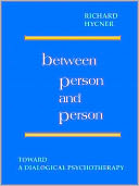 Between Person and Person: Toward a Dialogical Psychotherapy