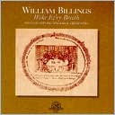 William Billings: Wake Ev'ry Breath