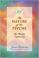 The Nature of the Psyche: Its Human Expression (A Seth Book)