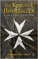 The Knights Hospitaller in the Levant, c.1070-1309