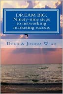Dream Big: Ninety-Nine Steps to Network Marketing Success