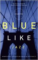 Blue Like Jazz: Nonreligious Thoughts on Christian Spirituality