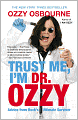 Trust Me, I'm Dr. Ozzy: Advice from Rock's Ultimate Survivor