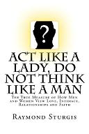 ACT Like a Lady, Do Not Think Like a Man