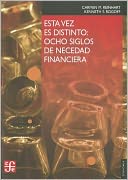 Esta vez es distinto: ocho siglos de necedad financiera