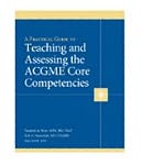 Practical Guide to Teaching and Assessing the ACGME Core Competencies