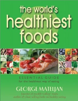 The World's Healthiest Foods: Essential Guide for the Healthiest Way of Eating
