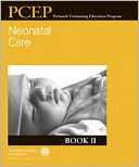 Neonatal Care- PCEP Book II: Perinatal Continuing Education Program