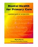 Mental Health for Primary Care: A Practical Guide for Non-Specialists