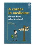 A Career in Medicine: Do You Have What it Takes?