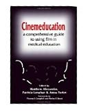 Cinemeducation: A Comprehensive Guide to Using Film in Medical Education
