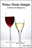 Wines Made Simple (A Primer for Beginners)