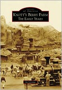 Knott's Berry Farm, California: The Early Years (Images of America Series)