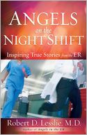 Angels on the Night Shift: Inspirational True Stories from the ER