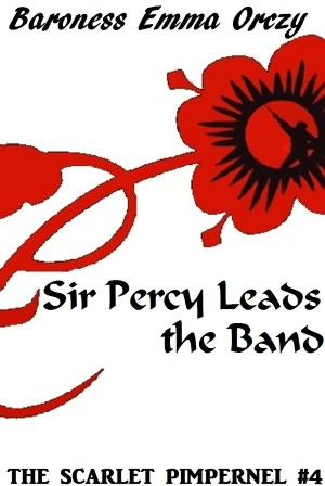 The Scarlet Pimpernel #4: Sir Percy Leads the Band