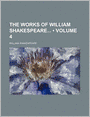 The Works Of William Shakespeare (Volume 4)