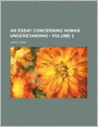 An Essay Concerning Human Understanding (Volume 3)