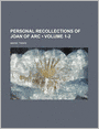 Personal Recollections Of Joan Of Arc (Volume 1-2)