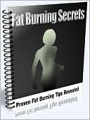Fat Burning Secrets: Proven Fat Burning Tips Revealed
