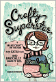 Crafty Superstar: Make Crafts on the Side, Earn Extra Cash, and Basically Have It All