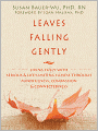 Leaves Falling Gently: Living Fully with Serious and Life-Limiting Illness through Mindfulness, Compassion, and Connectedness