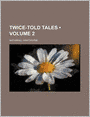 Twice-Told Tales (Volume 2)