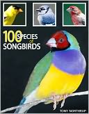 100 Species of Songbirds: A Picture Book for Bird Watchers and Lovers