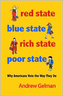 Red State, Blue State, Rich State, Poor State: Why Americans Vote the Way They Do (Expanded Edition)