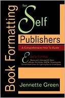download Book Formatting for Self-Publishers, a Comprehensive How-To Guide : Easily Format Books with Microsoft Word; Format eBooks for Kindle, NOOK; Convert Book Covers for Lightning Source, CreateSpace book