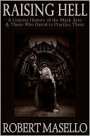 Raising Hell - A Concise History of the Black Arts & Those Who Dared to Practice Them