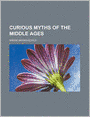 Curious Myths Of The Middle Ages
