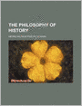 The Philosophy Of History (Volume 20)