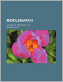Middlemarch (Volume 14); A Study of Provincial Life