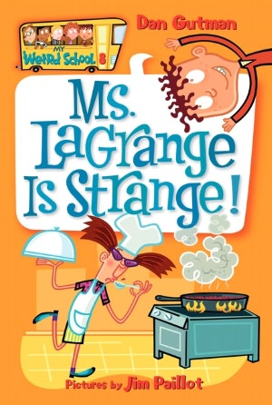 Ms. LaGrange Is Strange! (My Weird School Series #8)