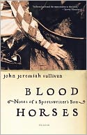 Blood Horses: Notes of a Sportswriter's Son