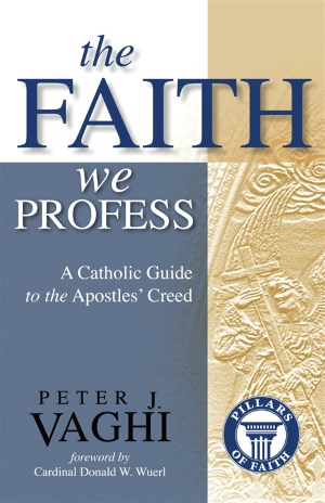 Faith We Profess: A Catholic Guide to the Apostles' Creed
