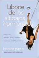 Librate de los altibajos hormonales: Domina los sintomas fiscos, mentales y espirituales del SPM y la menopausia