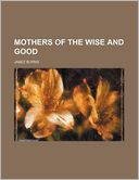 download Mothers Of The Wise And Good book