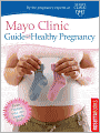 Mayo Clinic Guide to a Healthy Pregnancy