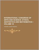 International Congress of Arts and Science (Volume 10); Ethics, Aesthetics and Mathematics
